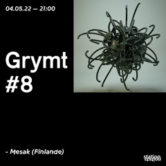 Grymt! #8 - Mesak (Finlande)