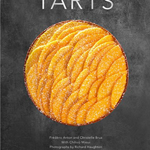 [DOWNLOAD] KINDLE 💗 Tarts by  Frederic Anton,Christelle Brua,Richard Haughton,Chihir