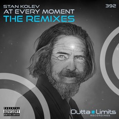 Stan Kolev - At Every Moment (Morttagua Remix) [Outta Limits] - OUT NOW!