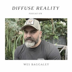 Diffuse Reality Podcast 078: Wes Baggaley