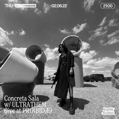 Outsiders x Concreta Sala w/ ULTRATHEM (live At PROIBIDÆ) @ Kiosk Radio Jun 02 2022