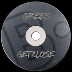Grees - Get Close (Original Mix)