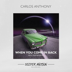 Carlos Anthony - When You Come In Back (Original Mix)