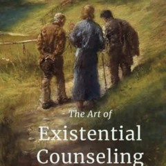 GET PDF ✏️ The Art of Existential Counseling by  Adrian van Kaam Ph.D. &  Dr.  Gregor