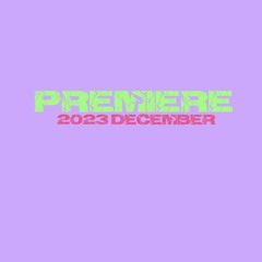 PREMIERE / 2023 December