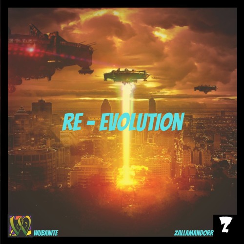 Wubanite x Zallamandorr - Re - Evolution {BUY = Free Download}