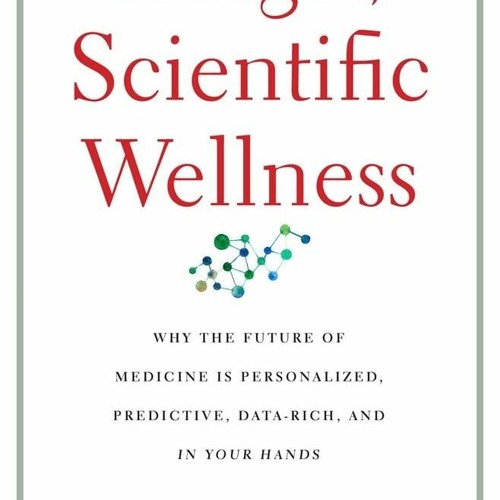 PDF/READ  The Age of Scientific Wellness: Why the Future of Medicine Is Personal