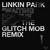 Artwork for Linkin Park - Waiting For The End (The Glitch Mob Remix)