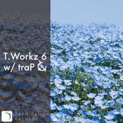 T.Workz vol.6 w/ traP XFD