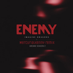 ENEMY (Arcane Season 2 / mercurialkenny Remix)