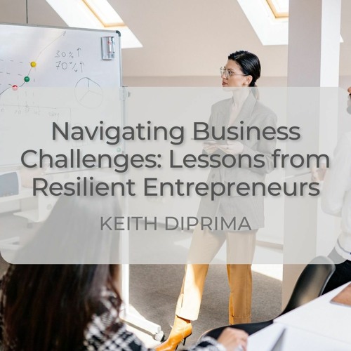 Navigating Business Challenges: Lessons from Resilient Entrepreneurs