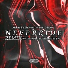 Never Ride Remix  ft Maitee W/ Thato Saul & Maglera Doe Boy