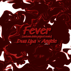 Fever (Autumn Drake Project remix) - Dua Lipa & Angèle