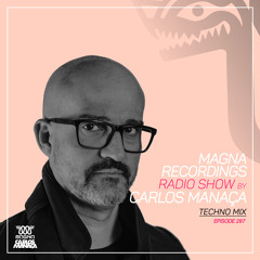 Magna Recordings Radio Show By Carlos Manaça 287 | Techno Mix