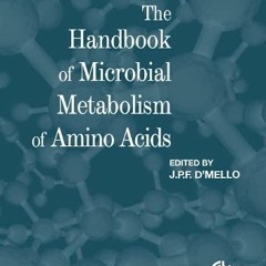 [GET] EPUB 📬 The Handbook of Microbial Metabolism of Amino Acids by  J. P. F. D'Mell