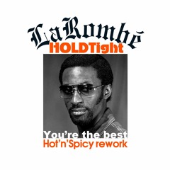 LaRombé - You're The Best ( HOLDTight Hot'n'Spicy Rework )