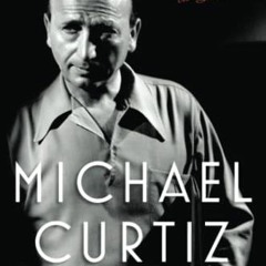 VIEW EPUB KINDLE PDF EBOOK Michael Curtiz: A Life in Film (Screen Classics) by  Alan Rode 💑