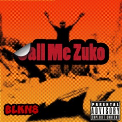 Call Me Zuko - BLKN8 (Prod. SnowBuddyBeats)