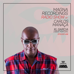 Magna Recordings Radio Show 408 | XL Garcia (Lisbon) Portugal