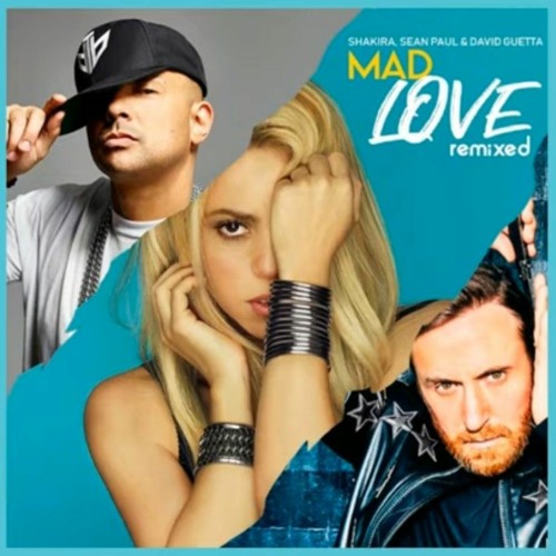 Stream Mad Love(Remixed) - Shakira, Sean Paul, David Guetta.mp3 by  Maximiliano Jaime | Listen online for free on SoundCloud