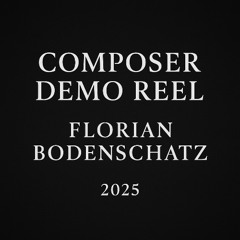 Florian Bodenschatz - Composer Demo Reel (2025)
