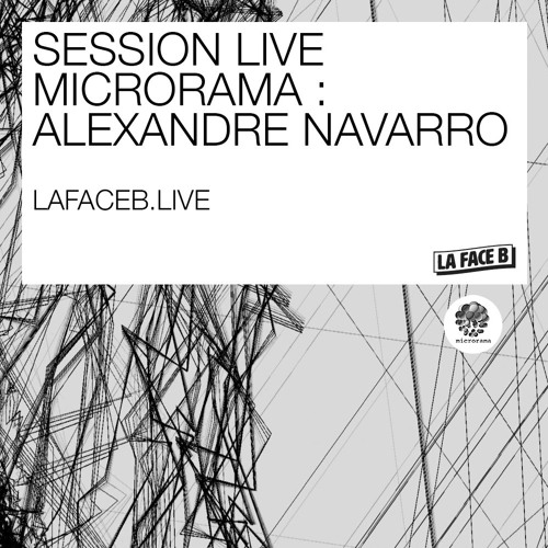 Microrama session - Alexandre Navarro @ La Face B