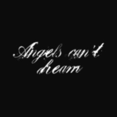 ANGELS CAN'T DREAM (prod. veritate + 13less)