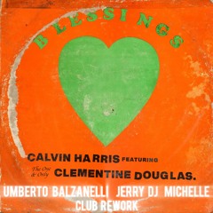 Calvin Harris, Clementine Douglas - Blessings (Umberto Balzanelli, Jerry Dj, Michelle Club Rework)