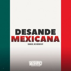 Desande Mexicana - Damaso, Mc Menor MT