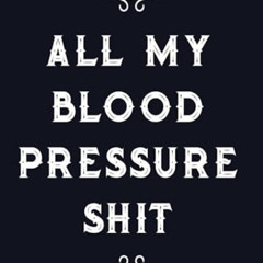 [DOWNLOAD] KINDLE 📂 All My Blood Pressure Shit: Daily Blood Pressure Tracker (Blood