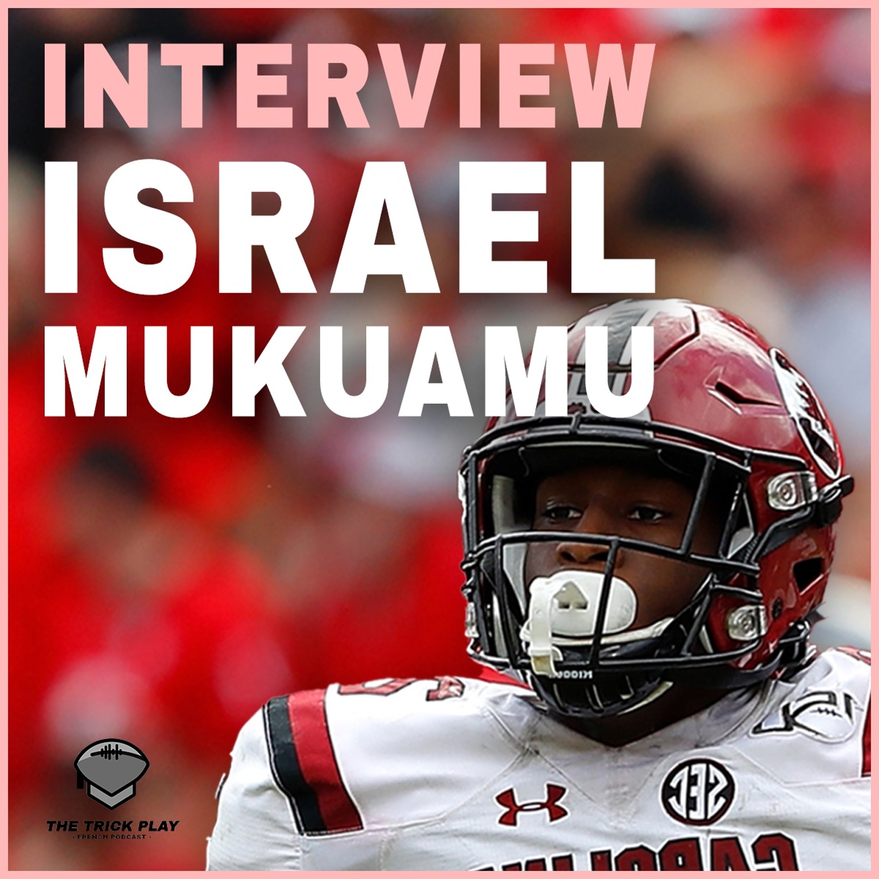 TTP #66: L’Interview d'ISRAEL MUKUAMU, Cornerback de South Carolina et prospect NFL ! episode artwork