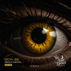 Kroth (BR) - Absolut Amazing [The Last Dance]