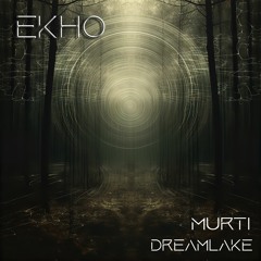 DreamLake x murti - Ekho