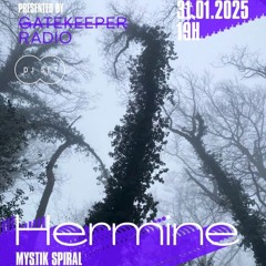 Gatekeeper Radio Presents: Mystik Spiral by Hermine 31/01/25