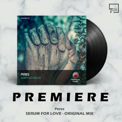 PREMIERE: Peres - Serum For Love (Original Mix) [MISTIQUE MUSIC]