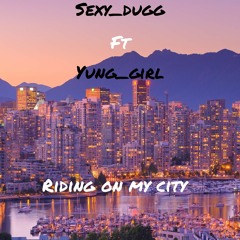 Riding on my city ft Yung Girl