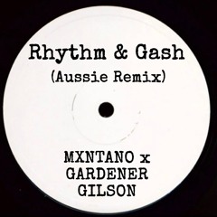 RHYTHM 'N' GASH (AUS REMIX) - Mxntano x Gardener Gilson