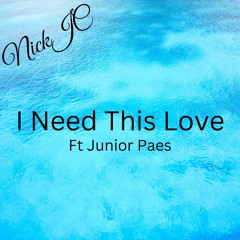 NickJC I Need This  Love Ft Junior Paes