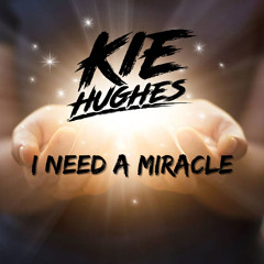 KIE HUGHES - I NEED A MIRACLE (UNRELEASED PROMO)