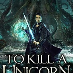 [PDF] ❤️ Read To Kill a Unicorn: Lovecraftian Mythical Urban Fantasy Thriller (Chronicles of Cai