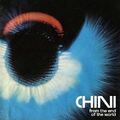 Chini - From The End Of The World