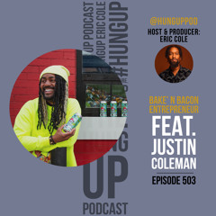 Episode 503: Bake' N Bacon Entrepreneur Feat. Justin Coleman