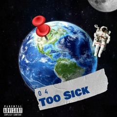 04- Too Sick