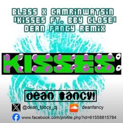 BL3SS X Camrin Watsin - Kisses (Dean Fancy Remix)