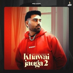 Khawai Jauga 2 | Deep Chahal