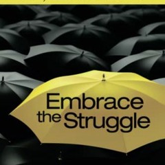 [View] [KINDLE PDF EBOOK EPUB] Embrace the Struggle: Living Life on Life's Terms by