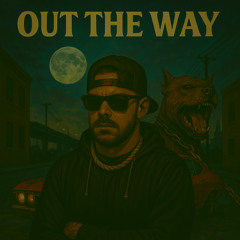 out the way