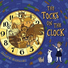 [Access] [EBOOK EPUB KINDLE PDF] The Tocks on the Clock (Desi & Friends) by  Jozef K