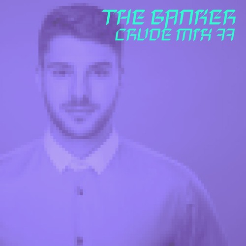 CRUDE MIX 77 - The Banker