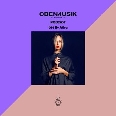 Obenmusik Podcast 014 By Aüra